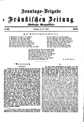 Fränkische Zeitung. Sonntags-Beigabe der Fränkischen Zeitung (Ansbacher Morgenblatt) (Ansbacher Morgenblatt) Sonntag 20. April 1873