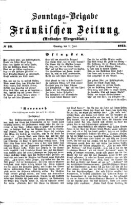 Fränkische Zeitung. Sonntags-Beigabe der Fränkischen Zeitung (Ansbacher Morgenblatt) (Ansbacher Morgenblatt) Sonntag 1. Juni 1873