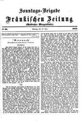 Fränkische Zeitung. Sonntags-Beigabe der Fränkischen Zeitung (Ansbacher Morgenblatt) (Ansbacher Morgenblatt) Sonntag 15. Juni 1873