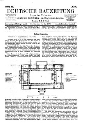 Deutsche Bauzeitung 〈Berlin〉 Samstag 17. Mai 1873