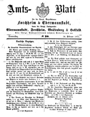 Amtsblatt für die Königlichen Bezirksämter Forchheim und Ebermannstadt sowie für die Königliche Stadt Forchheim Donnerstag 16. Februar 1871