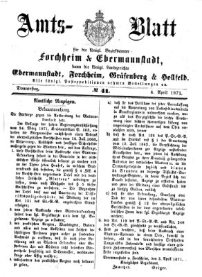 Amtsblatt für die Königlichen Bezirksämter Forchheim und Ebermannstadt sowie für die Königliche Stadt Forchheim Donnerstag 6. April 1871