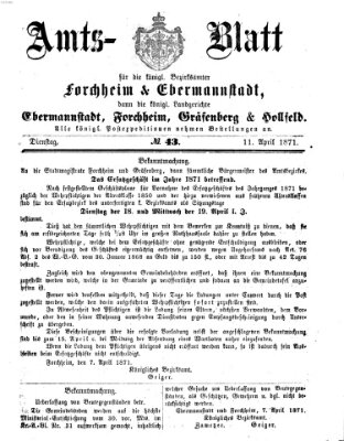 Amtsblatt für die Königlichen Bezirksämter Forchheim und Ebermannstadt sowie für die Königliche Stadt Forchheim Dienstag 11. April 1871