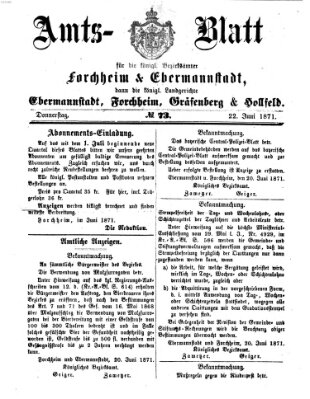 Amtsblatt für die Königlichen Bezirksämter Forchheim und Ebermannstadt sowie für die Königliche Stadt Forchheim Donnerstag 22. Juni 1871