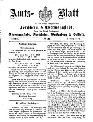 Amtsblatt für die Königlichen Bezirksämter Forchheim und Ebermannstadt sowie für die Königliche Stadt Forchheim Dienstag 12. März 1872