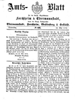 Amtsblatt für die Königlichen Bezirksämter Forchheim und Ebermannstadt sowie für die Königliche Stadt Forchheim Donnerstag 23. Mai 1872