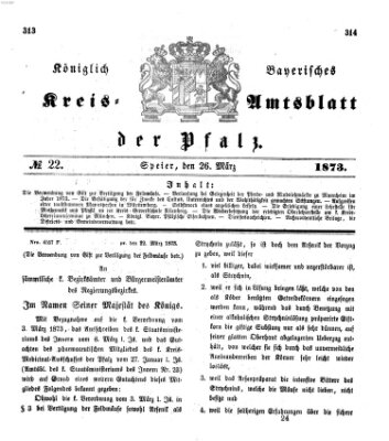 Königlich-bayerisches Kreis-Amtsblatt der Pfalz (Königlich bayerisches Amts- und Intelligenzblatt für die Pfalz) Mittwoch 26. März 1873