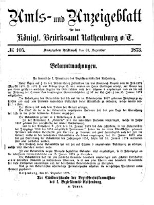 Amts- und Anzeigenblatt für das Königliche Bezirksamt Rothenburg o.T. (Amts- und Anzeigenblatt für die Stadt und das Königl. Bezirksamt Rothenburg) Mittwoch 31. Dezember 1873