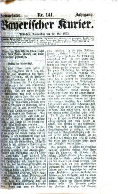 Bayerischer Kurier Donnerstag 22. Mai 1873