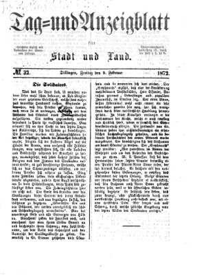 Tag- und Anzeigblatt für Stadt und Land (Tagblatt für die Städte Dillingen, Lauingen, Höchstädt, Wertingen und Gundelfingen) Freitag 9. Februar 1872