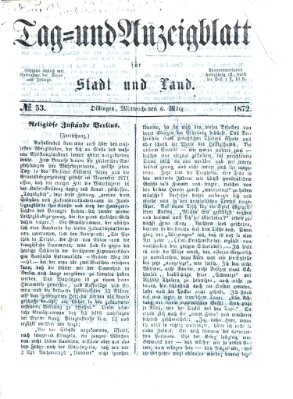 Tag- und Anzeigblatt für Stadt und Land (Tagblatt für die Städte Dillingen, Lauingen, Höchstädt, Wertingen und Gundelfingen) Mittwoch 6. März 1872