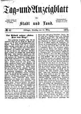 Tag- und Anzeigblatt für Stadt und Land (Tagblatt für die Städte Dillingen, Lauingen, Höchstädt, Wertingen und Gundelfingen) Samstag 16. März 1872