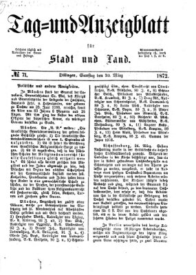 Tag- und Anzeigblatt für Stadt und Land (Tagblatt für die Städte Dillingen, Lauingen, Höchstädt, Wertingen und Gundelfingen) Samstag 30. März 1872