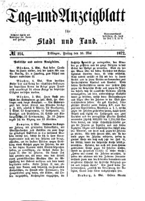 Tag- und Anzeigblatt für Stadt und Land (Tagblatt für die Städte Dillingen, Lauingen, Höchstädt, Wertingen und Gundelfingen) Freitag 10. Mai 1872