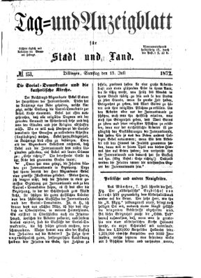 Tag- und Anzeigblatt für Stadt und Land (Tagblatt für die Städte Dillingen, Lauingen, Höchstädt, Wertingen und Gundelfingen) Samstag 13. Juli 1872