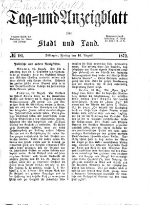 Tag- und Anzeigblatt für Stadt und Land (Tagblatt für die Städte Dillingen, Lauingen, Höchstädt, Wertingen und Gundelfingen) Freitag 16. August 1872