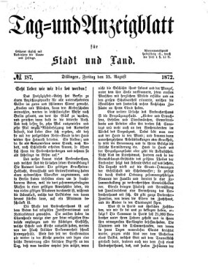 Tag- und Anzeigblatt für Stadt und Land (Tagblatt für die Städte Dillingen, Lauingen, Höchstädt, Wertingen und Gundelfingen) Freitag 23. August 1872