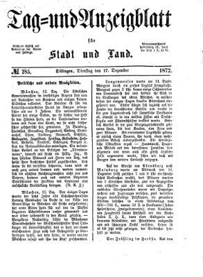 Tag- und Anzeigblatt für Stadt und Land (Tagblatt für die Städte Dillingen, Lauingen, Höchstädt, Wertingen und Gundelfingen) Dienstag 17. Dezember 1872