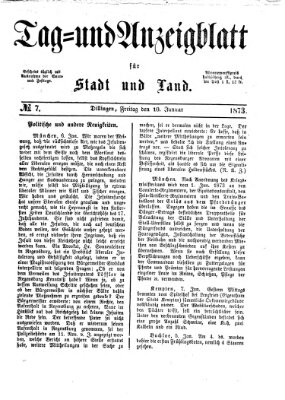 Tag- und Anzeigblatt für Stadt und Land (Tagblatt für die Städte Dillingen, Lauingen, Höchstädt, Wertingen und Gundelfingen) Freitag 10. Januar 1873