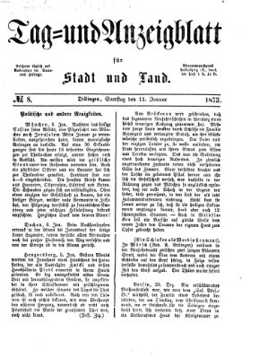 Tag- und Anzeigblatt für Stadt und Land (Tagblatt für die Städte Dillingen, Lauingen, Höchstädt, Wertingen und Gundelfingen) Samstag 11. Januar 1873