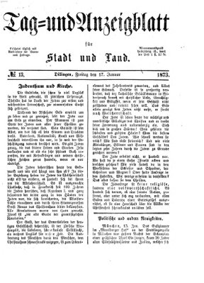 Tag- und Anzeigblatt für Stadt und Land (Tagblatt für die Städte Dillingen, Lauingen, Höchstädt, Wertingen und Gundelfingen) Freitag 17. Januar 1873