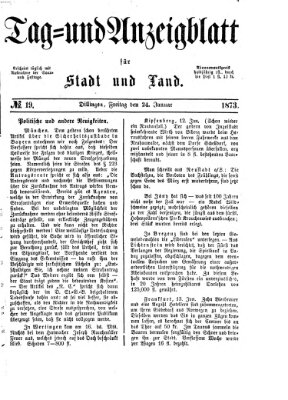 Tag- und Anzeigblatt für Stadt und Land (Tagblatt für die Städte Dillingen, Lauingen, Höchstädt, Wertingen und Gundelfingen) Freitag 24. Januar 1873