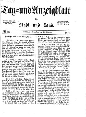 Tag- und Anzeigblatt für Stadt und Land (Tagblatt für die Städte Dillingen, Lauingen, Höchstädt, Wertingen und Gundelfingen) Dienstag 28. Januar 1873