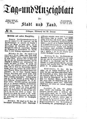 Tag- und Anzeigblatt für Stadt und Land (Tagblatt für die Städte Dillingen, Lauingen, Höchstädt, Wertingen und Gundelfingen) Mittwoch 29. Januar 1873