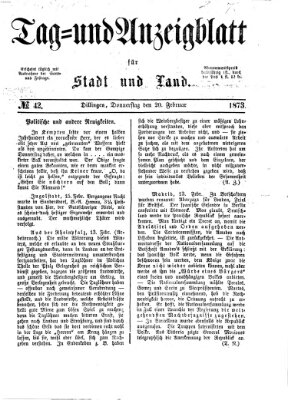 Tag- und Anzeigblatt für Stadt und Land (Tagblatt für die Städte Dillingen, Lauingen, Höchstädt, Wertingen und Gundelfingen) Donnerstag 20. Februar 1873