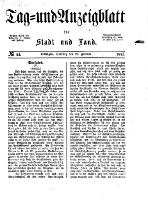 Tag- und Anzeigblatt für Stadt und Land (Tagblatt für die Städte Dillingen, Lauingen, Höchstädt, Wertingen und Gundelfingen) Samstag 22. Februar 1873