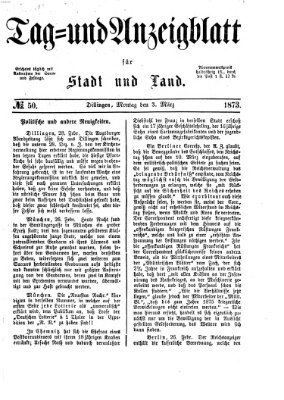 Tag- und Anzeigblatt für Stadt und Land (Tagblatt für die Städte Dillingen, Lauingen, Höchstädt, Wertingen und Gundelfingen) Montag 3. März 1873