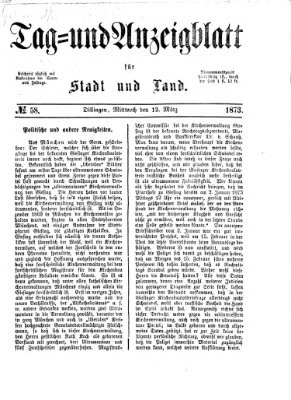 Tag- und Anzeigblatt für Stadt und Land (Tagblatt für die Städte Dillingen, Lauingen, Höchstädt, Wertingen und Gundelfingen) Mittwoch 12. März 1873