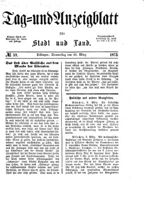 Tag- und Anzeigblatt für Stadt und Land (Tagblatt für die Städte Dillingen, Lauingen, Höchstädt, Wertingen und Gundelfingen) Donnerstag 13. März 1873