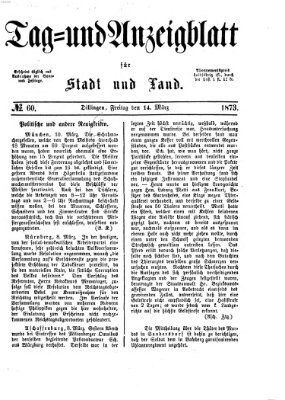 Tag- und Anzeigblatt für Stadt und Land (Tagblatt für die Städte Dillingen, Lauingen, Höchstädt, Wertingen und Gundelfingen) Freitag 14. März 1873