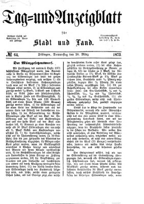 Tag- und Anzeigblatt für Stadt und Land (Tagblatt für die Städte Dillingen, Lauingen, Höchstädt, Wertingen und Gundelfingen) Donnerstag 20. März 1873