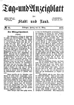 Tag- und Anzeigblatt für Stadt und Land (Tagblatt für die Städte Dillingen, Lauingen, Höchstädt, Wertingen und Gundelfingen) Freitag 21. März 1873