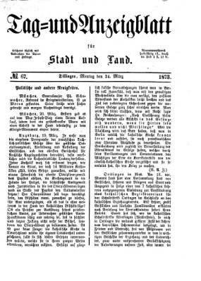 Tag- und Anzeigblatt für Stadt und Land (Tagblatt für die Städte Dillingen, Lauingen, Höchstädt, Wertingen und Gundelfingen) Montag 24. März 1873