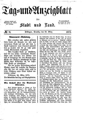 Tag- und Anzeigblatt für Stadt und Land (Tagblatt für die Städte Dillingen, Lauingen, Höchstädt, Wertingen und Gundelfingen) Samstag 29. März 1873