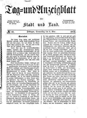 Tag- und Anzeigblatt für Stadt und Land (Tagblatt für die Städte Dillingen, Lauingen, Höchstädt, Wertingen und Gundelfingen) Donnerstag 1. Mai 1873