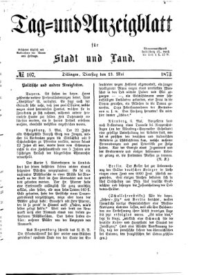 Tag- und Anzeigblatt für Stadt und Land (Tagblatt für die Städte Dillingen, Lauingen, Höchstädt, Wertingen und Gundelfingen) Dienstag 13. Mai 1873