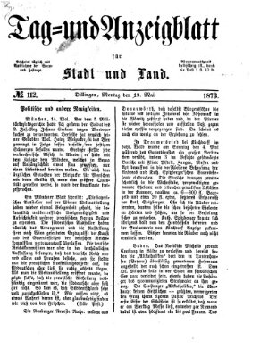 Tag- und Anzeigblatt für Stadt und Land (Tagblatt für die Städte Dillingen, Lauingen, Höchstädt, Wertingen und Gundelfingen) Montag 19. Mai 1873