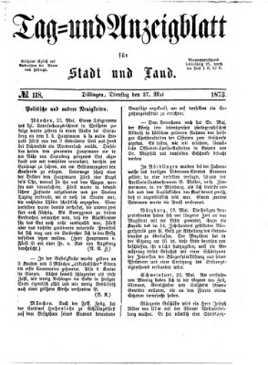 Tag- und Anzeigblatt für Stadt und Land (Tagblatt für die Städte Dillingen, Lauingen, Höchstädt, Wertingen und Gundelfingen) Dienstag 27. Mai 1873