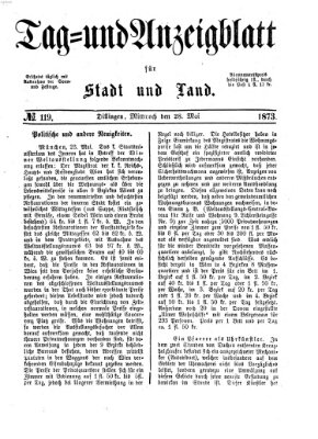 Tag- und Anzeigblatt für Stadt und Land (Tagblatt für die Städte Dillingen, Lauingen, Höchstädt, Wertingen und Gundelfingen) Mittwoch 28. Mai 1873