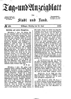 Tag- und Anzeigblatt für Stadt und Land (Tagblatt für die Städte Dillingen, Lauingen, Höchstädt, Wertingen und Gundelfingen) Dienstag 10. Juni 1873