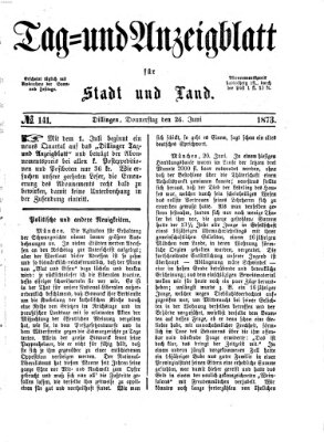 Tag- und Anzeigblatt für Stadt und Land (Tagblatt für die Städte Dillingen, Lauingen, Höchstädt, Wertingen und Gundelfingen) Donnerstag 26. Juni 1873