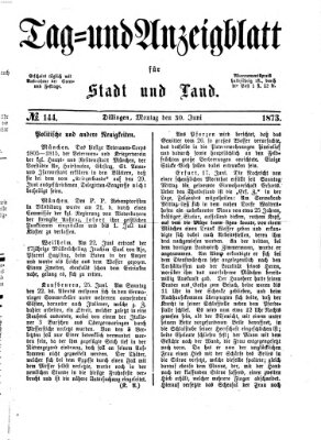 Tag- und Anzeigblatt für Stadt und Land (Tagblatt für die Städte Dillingen, Lauingen, Höchstädt, Wertingen und Gundelfingen) Montag 30. Juni 1873