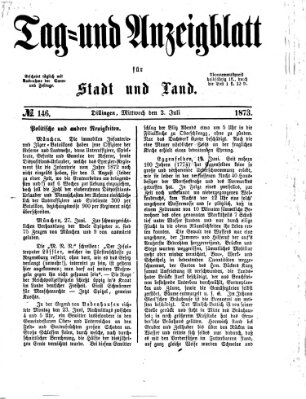 Tag- und Anzeigblatt für Stadt und Land (Tagblatt für die Städte Dillingen, Lauingen, Höchstädt, Wertingen und Gundelfingen) Mittwoch 2. Juli 1873