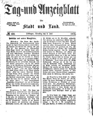 Tag- und Anzeigblatt für Stadt und Land (Tagblatt für die Städte Dillingen, Lauingen, Höchstädt, Wertingen und Gundelfingen) Dienstag 8. Juli 1873