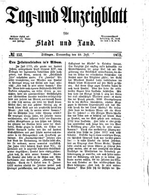 Tag- und Anzeigblatt für Stadt und Land (Tagblatt für die Städte Dillingen, Lauingen, Höchstädt, Wertingen und Gundelfingen) Donnerstag 10. Juli 1873