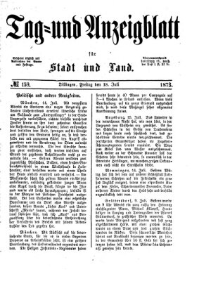 Tag- und Anzeigblatt für Stadt und Land (Tagblatt für die Städte Dillingen, Lauingen, Höchstädt, Wertingen und Gundelfingen) Freitag 18. Juli 1873